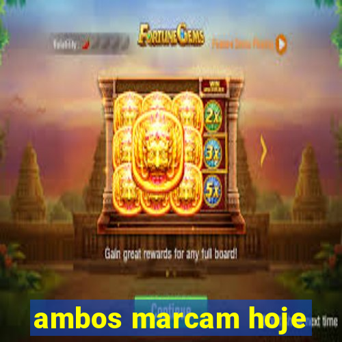 ambos marcam hoje